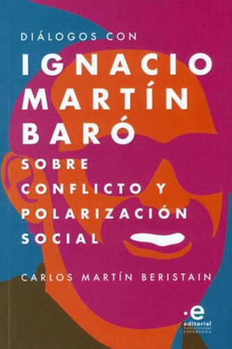 Libro Diálogos Con Ignacio Martín Baró Sobre Conflicto Y Po