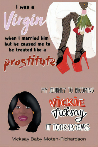 I Was A Virgin When I Married Him But He Caused Me To Be Treated Like A Prostitute: My Journey To..., De Moten-richardson, Vicksay Baby. Editorial Page Pub, Tapa Blanda En Inglés