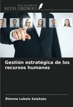 Comprar Libro: Gestión Estratégica De Los Recursos Humanos (spanish