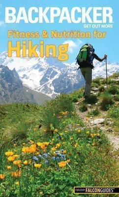 Backpacker Magazine's Fitness & Nutrition For Hiking - Mo...