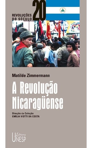 A Revolução Nicaraguense: A Revolução Nicaraguense, De Zimmermann, Matilde. Editora Unesp, Capa Mole, Edição 1 Em Português