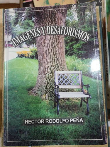 Libro:imagenes Y Desaforismos -hector Rodolfo Peña-
