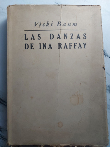 Antiguo Libro Las Danzas De Ina Raffay. Vicki Baum. Ian 016