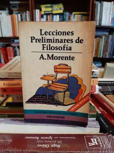 Lecciones Preliminares De Filosofía, A. Morente.