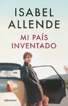 Comprar Mi Pais Inventado - Isabel Allende, De Allende, Isabel., Vol. 1. Editorial Debolsillo, Tapa Blanda En Español