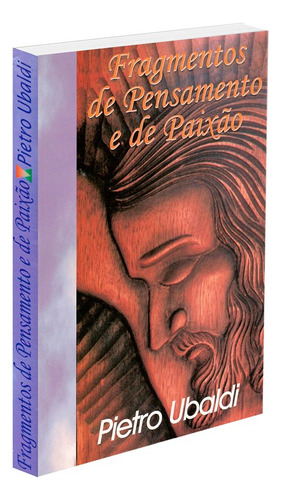 Fragmentos De Pensamentos E De Paixão: Não Aplica, De : Pietro Ubaldi / Tradução: Clóvis Tavares / Tradução: Rinaldi Rondino. Editorial Fundapu, Tapa Mole En Português, 2002