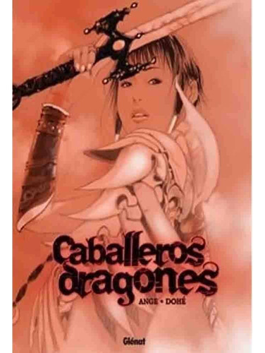 Caballeros Dragones (argentina), De Ange. Editorial Glenat, Tapa Blanda, Edición 1 En Español