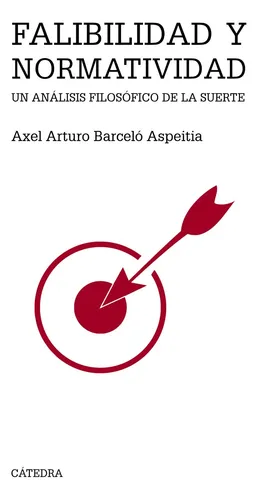 Falibilidad y normatividad, de Barceló Aspeitia, Axel Arturo. Serie Teorema. Serie mayor Editorial Cátedra, tapa blanda en español, 2019