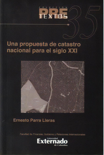 Una Propuesta De Catastro Nacional Para El Siglo Xxi. (cont, De Ernesto Parra Lleras. 9587103885, Vol. 1. Editorial Editorial U. Externado De Colombia, Tapa Blanda, Edición 2009 En Español, 2009