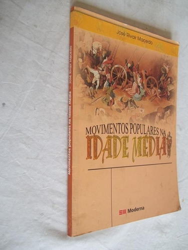 Livro - Idade Media Movimentos Populares Jose Rivair Macedo