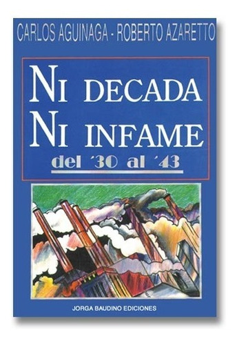 Ni Década Ni Infame - Aguinaga, Carlos - Azaretto, R.