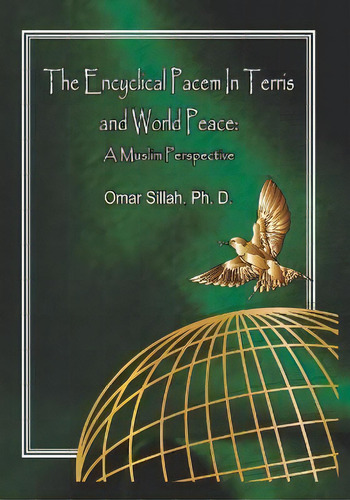 The Encyclical Pacem In Terris And World Peace : A Muslim Perspective, De Omar Sillah Ph D. Editorial Omar Sillah, Tapa Blanda En Inglés