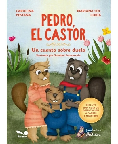 Libro Pedro El Castor - Carolina Pestana Y Mariana Sol Loria