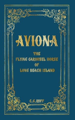 Libro Aviona: The Flying Carousel Horse Of Long Beach Isl...