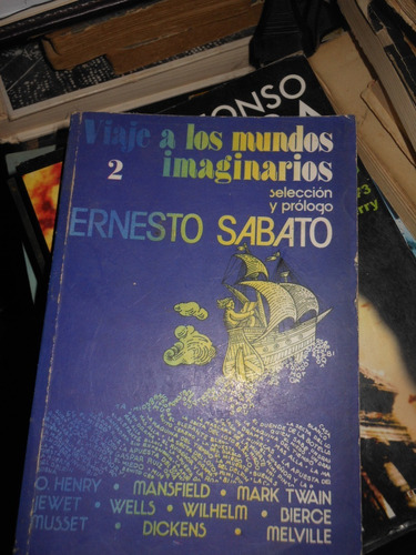 * Viaje A Los Mundos Imaginarios Vol 2 - E. Sabato