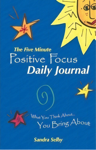 The Five Minute Positive Focus Daily Journal, De Sandra Selby. Editorial Balboa Press, Tapa Blanda En Inglés