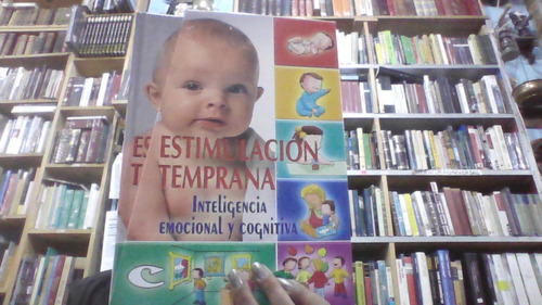 Estimulación Temprana : Inteligencia Emocional Y Cognitiva 