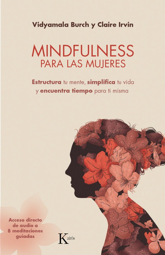 Mindfulness para las mujeres: Estructura tu mente, simplifica tu vida y encuentra tiempo para ti misma, de Burch, Vidyamala. Editorial Kairos, tapa blanda en español, 2018