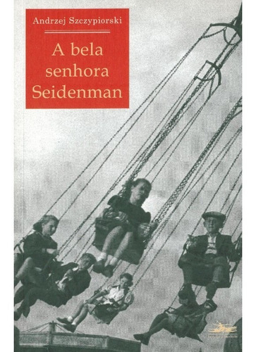 A bela senhora Seidenman, de Szczpiorski, Andrzej. Editora Estação Liberdade, capa mole, edição 1 em português