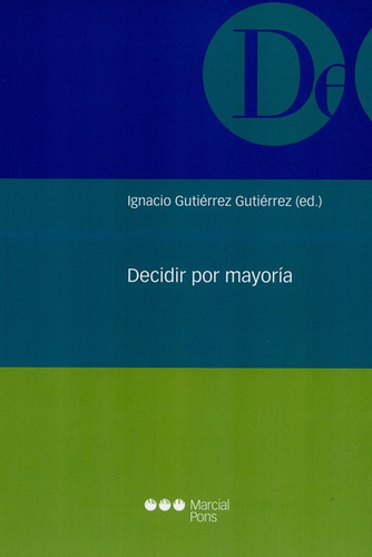 Decidir Por Mayoria, De Gutiérrez Gutiérrez, Ignacio. Editorial Marcial Pons, Tapa Blanda, Edición 1 En Español, 2016