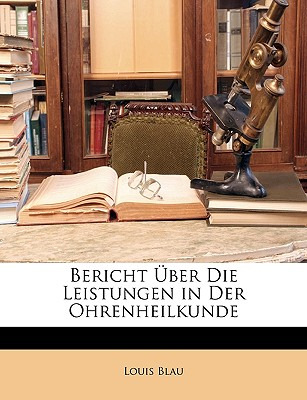 Libro Bericht Uber Die Leistungen In Der Ohrenheilkunde -...