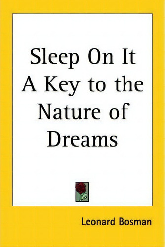 Sleep On It A Key To The Nature Of Dreams (1932), De Leonard Bosman. Editorial Kessinger Publishing Co, Tapa Blanda En Inglés
