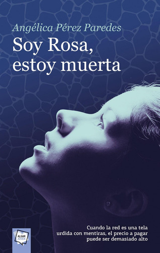 Libro: Soy Rosa, Estoy Muerta. Pérez Paredes, Angélica. Alga