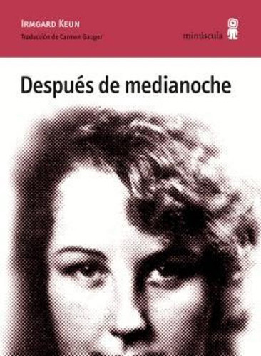 Despues De Medianoche, De Irmgard Keun. Editorial Minuscula, Tapa Rustico En Español