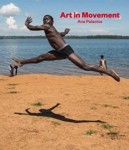 Art In Movement, De Palacios, Ana. Editorial La Fabrica, Tapa Blanda En Español