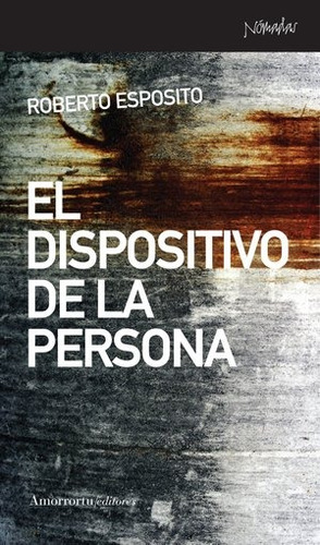 Dispositivo De La Persona, El  - Roberto Esposito