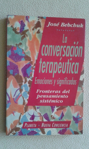 La Conversación Terapéutica - José Bebchuk - Edit. Planeta