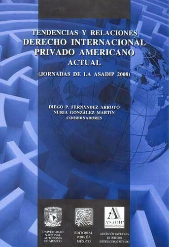 Tendencias Y Relaciones Derecho Internacional Privado, De Fernández Arroyo, Diego P.. Editorial Porrúa México, Tapa Blanda En Español, 2010