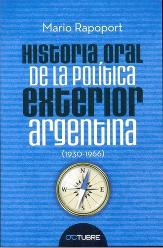 Historia Oral De La Política Exterior Argentina (1930-1966)