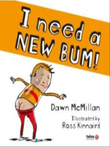 I Need I New Bum!, De Mcmillan, Dawn. Editora Telos Editora, Capa Mole Em Inglês
