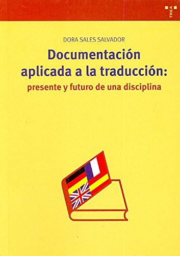 Documentacion Aplicada A La Traduccion: Presente Y Futuro De