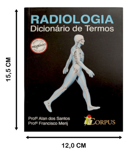 Radiologia Dicionário De Termos, De Profº Alan Dos Santos / Profº Francisco Merij. Editora Corpus, Capa Mole Em Português, 2020