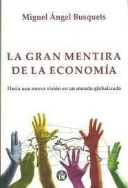 Gran Mentira De La Economia, La - Busquets, Miguel Angel