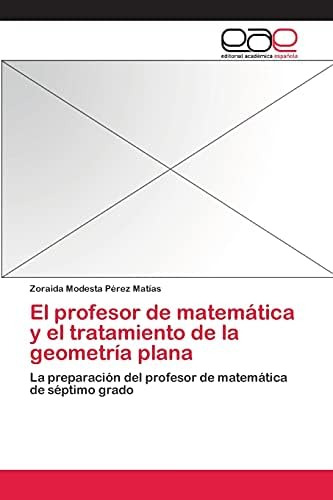Libro: El Profesor De Matemática Y El Tratamiento De La La