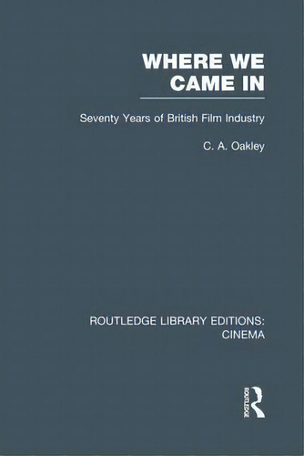 Where We Came In, De Charles Allen Oakley. Editorial Taylor Francis Ltd, Tapa Blanda En Inglés