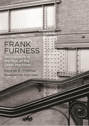 Libro: Frank Furness: Architecture In The Age Of The Great M