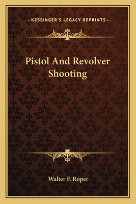 Libro Pistol And Revolver Shooting - Roper, Walter F.