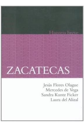 Zacatecas Historia Breve (fideiso Historia De Las Ameri