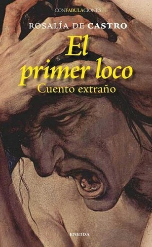 Libro: El Primer Loco. De Castro, Rosalia. Eneida