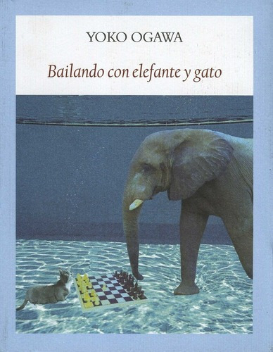 Bailando Con Elefante Y Gato - Yoko Ogawa, de Yoko Ogawa. Editorial FUNAMBULISTA en español