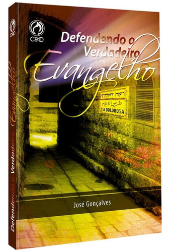 Livro Defendendo O Verdadeiro Evangelho / José Gonçalves