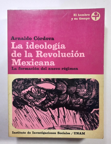 La Ideología De La Revolución Mexicana, Arnoldo Córdova