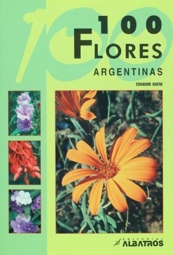 100 Flores Argentinas Eduardo Haene Albatros