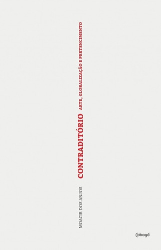 Contraditório: arte, globalização e pertencimento, de Anjos, Moacir dos. Editora de livros Cobogó LTDA, capa mole em português, 2017