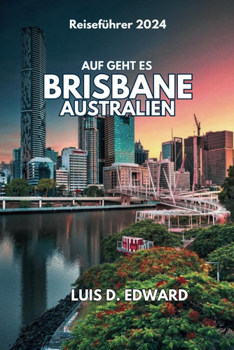 Libro: Auf Geht Es Brisbane Australien: Erkundung Von Das