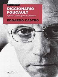 Diccionario Foucault Ed 2018 - Edgardo Castro